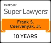 Frank S. Cservenyak, Jr., rated by Super Lawyers for 10 years
